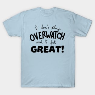 i dont play ow and i feel great (black) T-Shirt